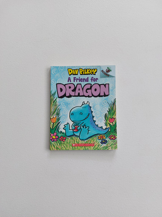 A friend for Dragon - Dav Pilkey