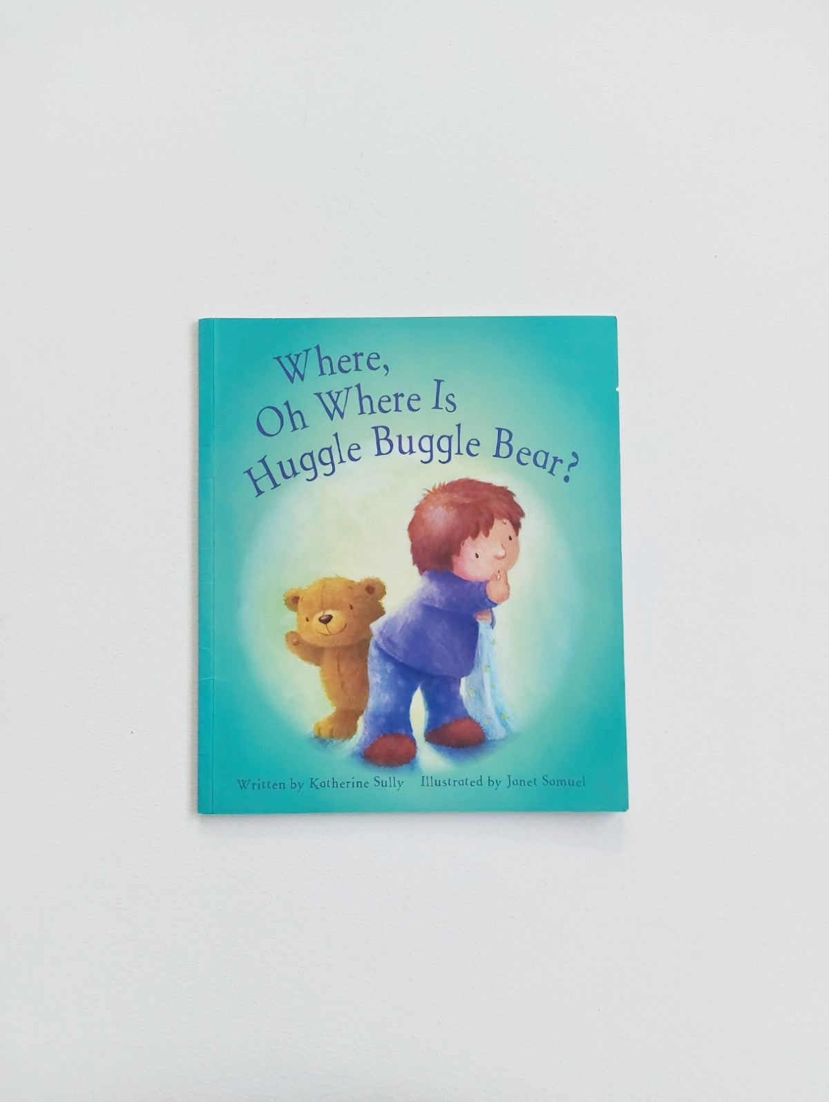 Where oh where is huggle bear? - Katherine Sully