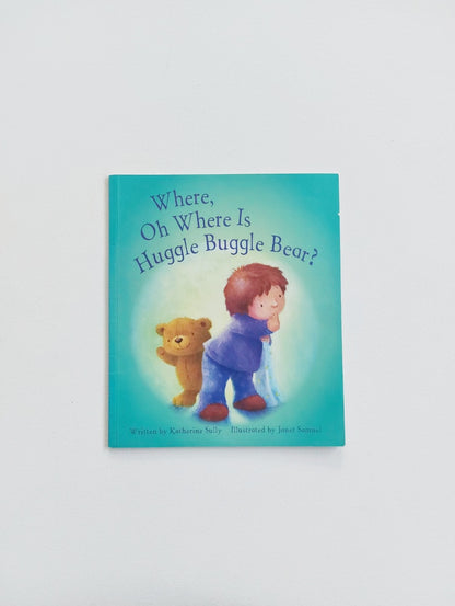 Where oh where is huggle bear? - Katherine Sully